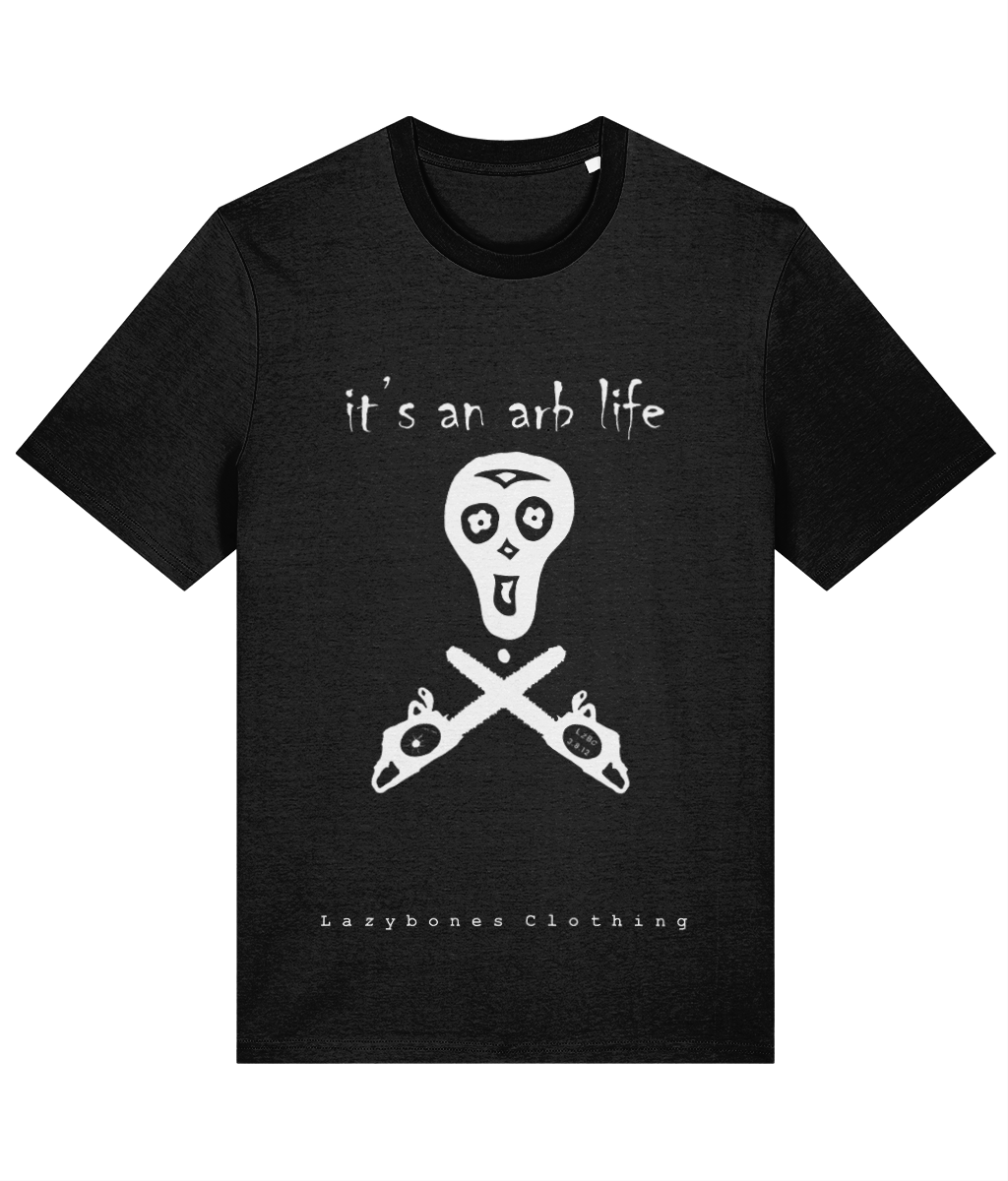 The words it's an arb life above a lazybones skeleton with two chainsaws below in a skull and cross bones style. At the very bottom of the T-shirt it says lazybones clothing. The artwork and text are in white on a black T-shirt.