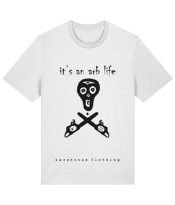 The words it's an arb life above a lazybones skeleton with two chainsaws below in a skull and cross bones style. At the very bottom of the T-shirt it says lazybones clothing. The artwork and text are in black on a white T-shirt.