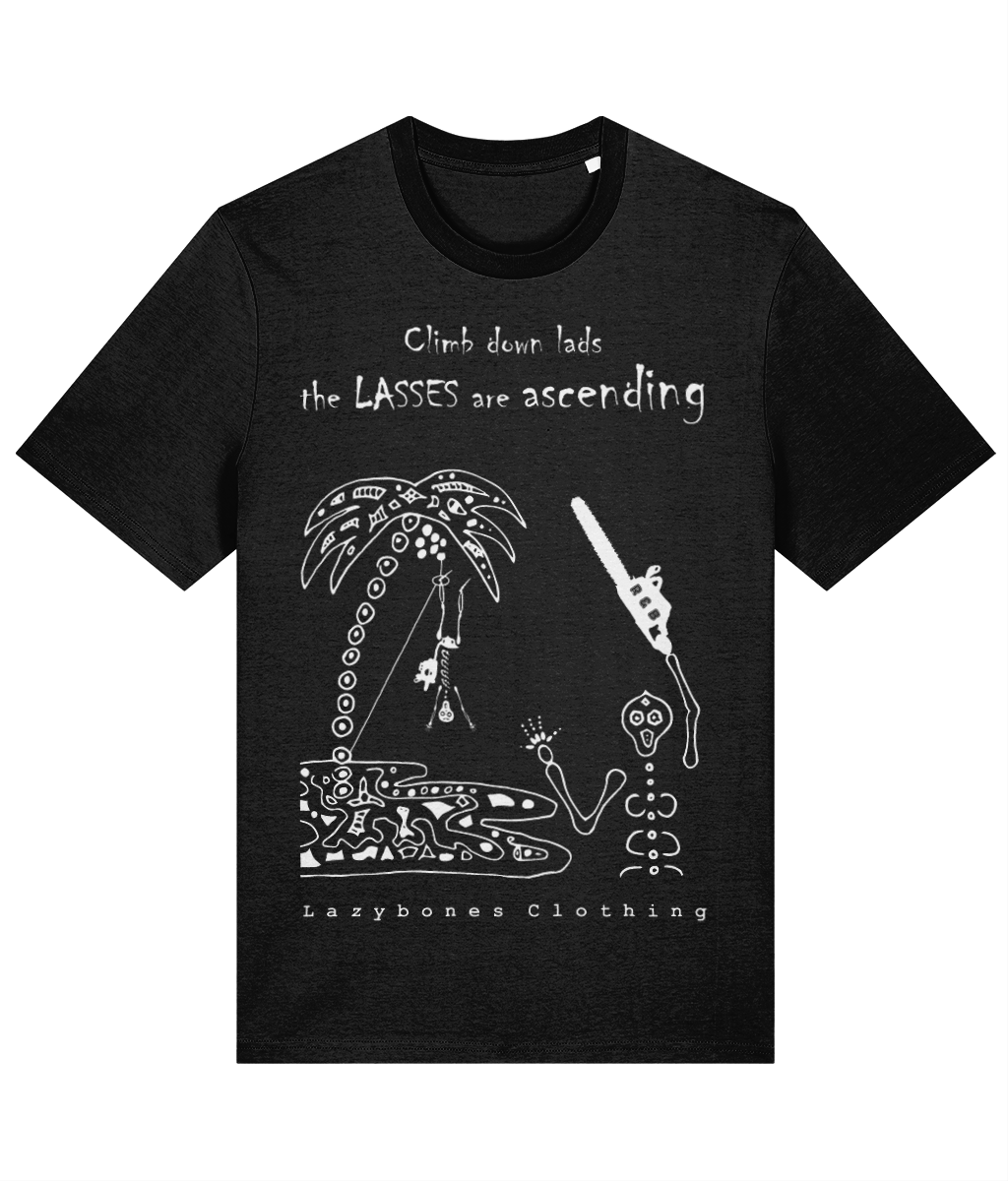 This T-shirt features the slogan climb down lads the lasses are ascending. The image is of a skeleton hanging by a rope from a palm tree by its foot and a lady skeleton holding a chainsaw above her head