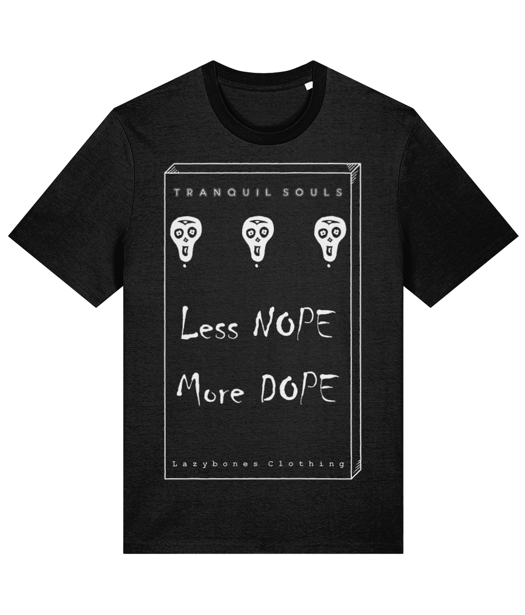 Three black skulls about the words less nope more dope, at the bottom it says Lazybones Clothing and above the skulls it says tranquil souls