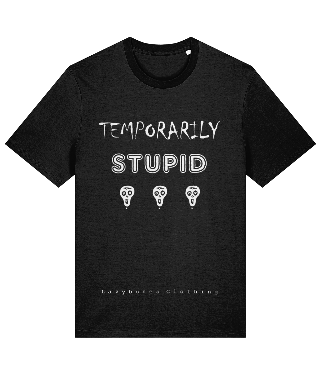 The words temporarily stupid above three small skulls with the words Lazybones Clothing at the bottom, all artwork and text in white on a black T-shirt