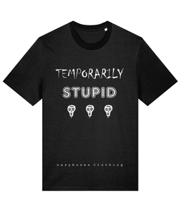 The words temporarily stupid above three small skulls with the words Lazybones Clothing at the bottom, all artwork and text in white on a black T-shirt