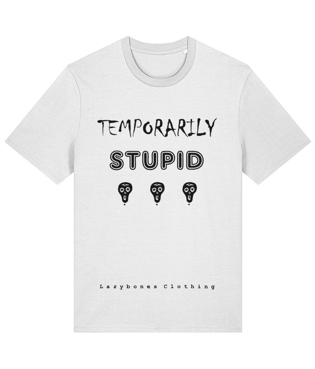 The words temporarily stupid above three small skulls with the words Lazybones Clothing at the bottom, all artwork and text in black on a white T-shirt