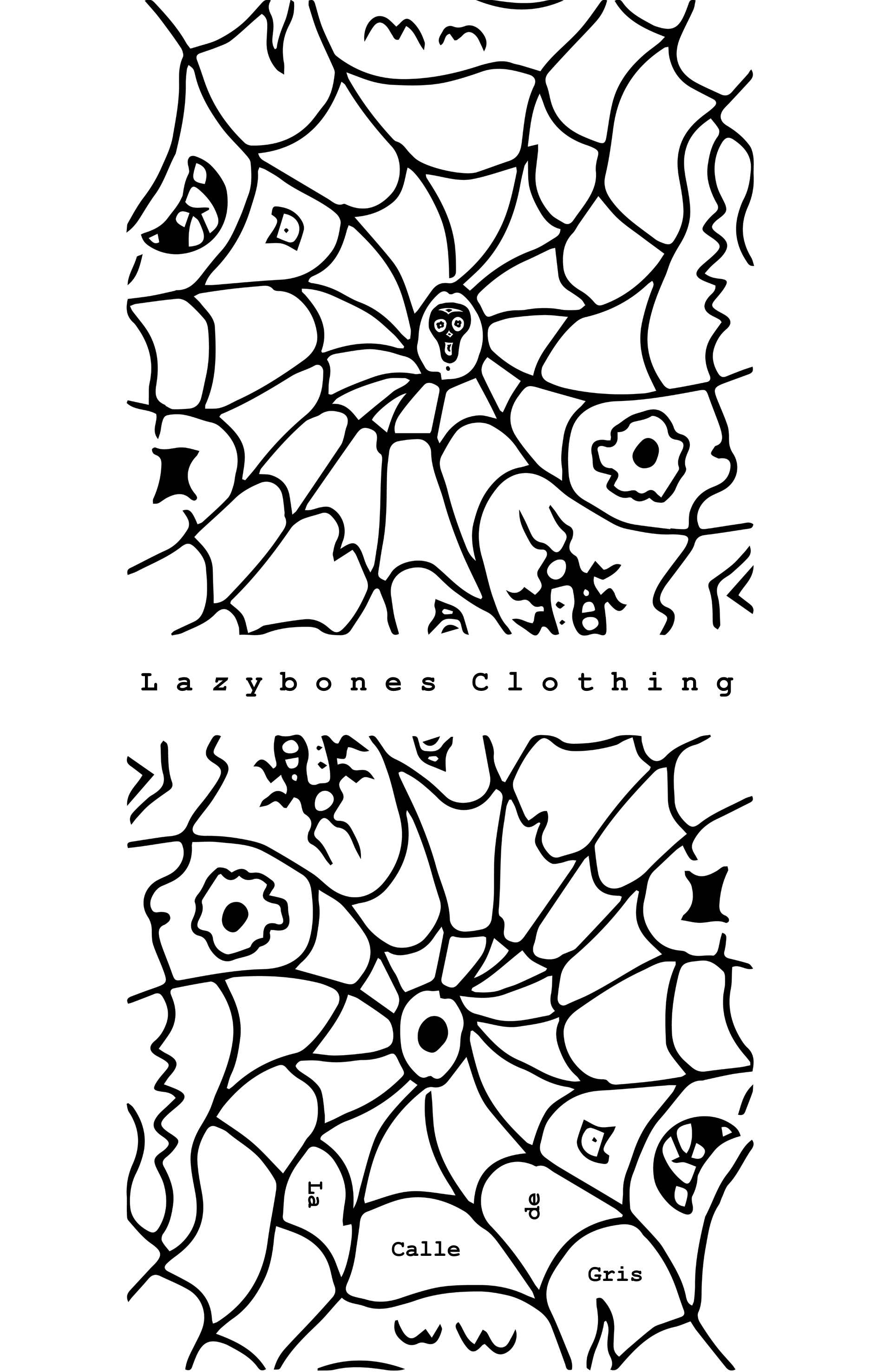 Two siders webs mirrored symmetrically with the words Lazybones clothing between the images. The webs contain two flying birds, a spider like creature. The top design has the lazybones skull in the middle. Within the web of the bottom design there are the words La Calle De Gris at different angles. This is the artwork that is printed in black on the super soft organic cotton T-shirts.